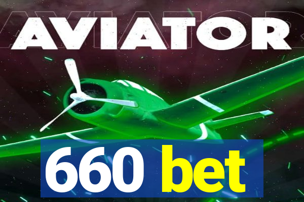 660 bet